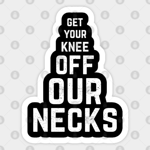 Get Your Knee Off My Neck cool gift Sticker by Mr_tee